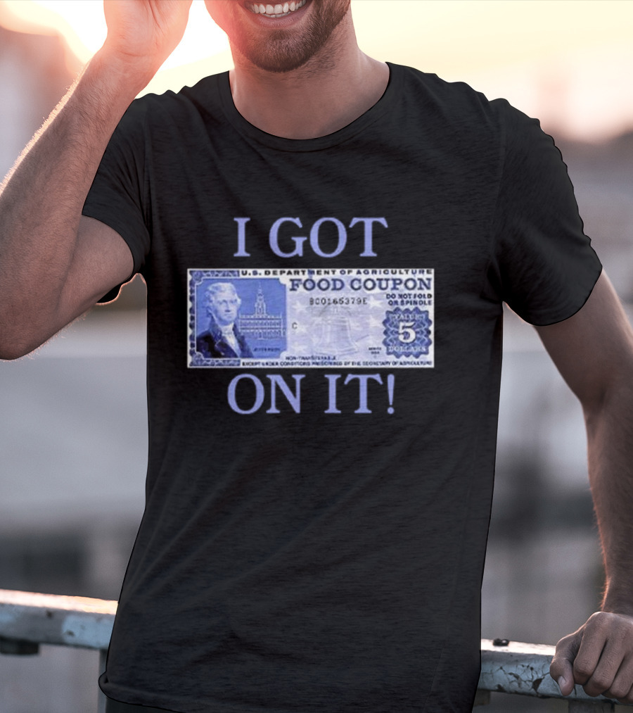 I Got Food Coupon On It Food Stamps T-Shirt