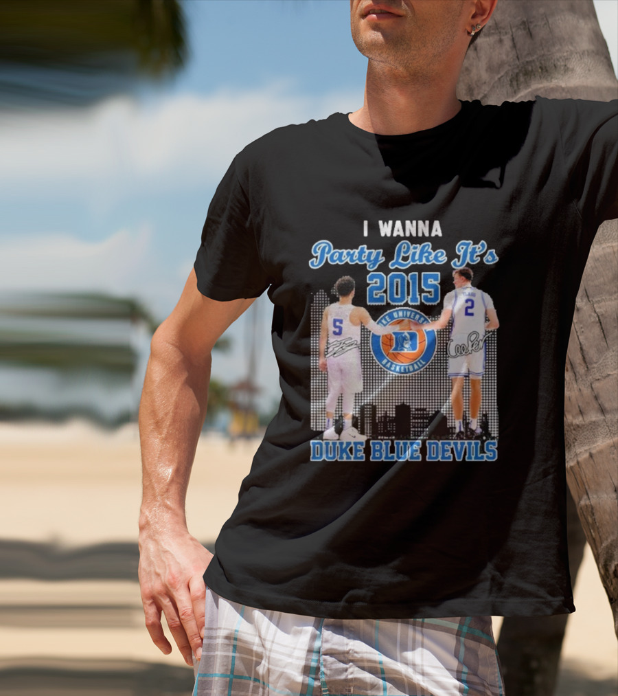 I Wanna Party Like It’s 2015 Duke Blue Devils Basketball Signature T-Shirt