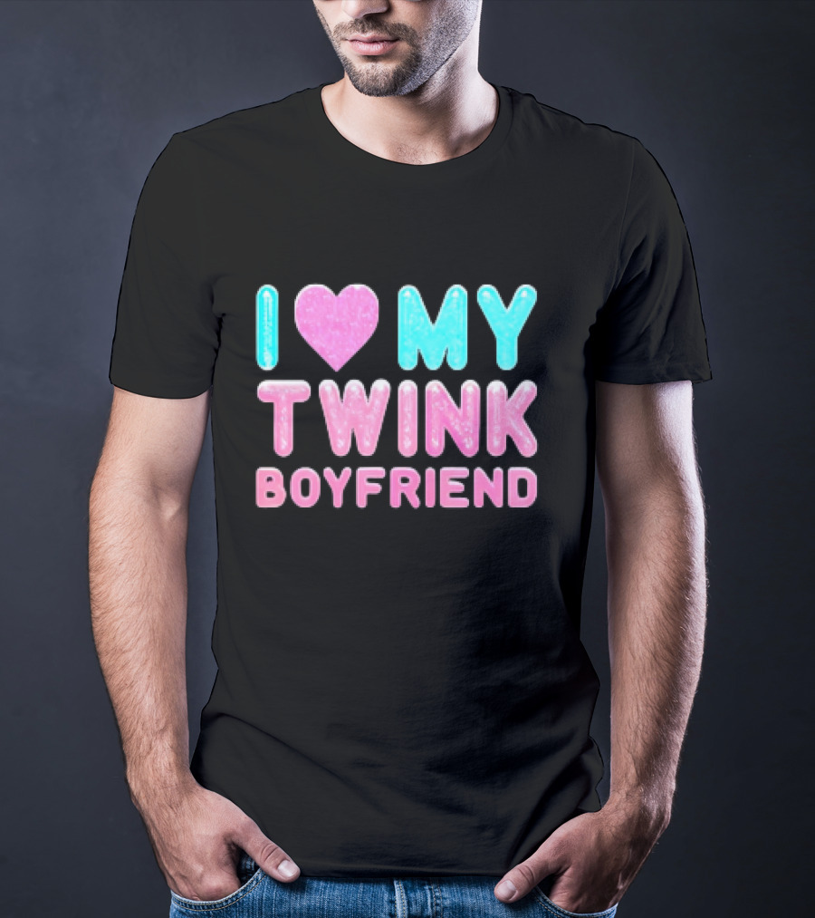 I Love My Twink Boyfriend T-Shirt
