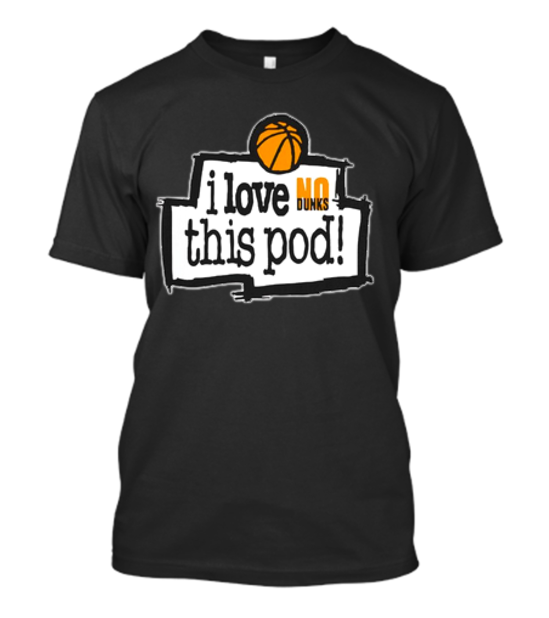 I Love No Dunks This Pod T-Shirt