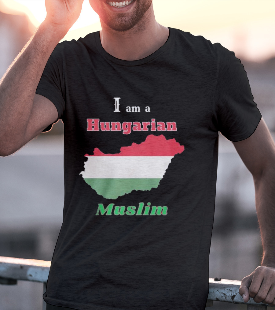 I Am A Hungarian Muslim T-Shirt