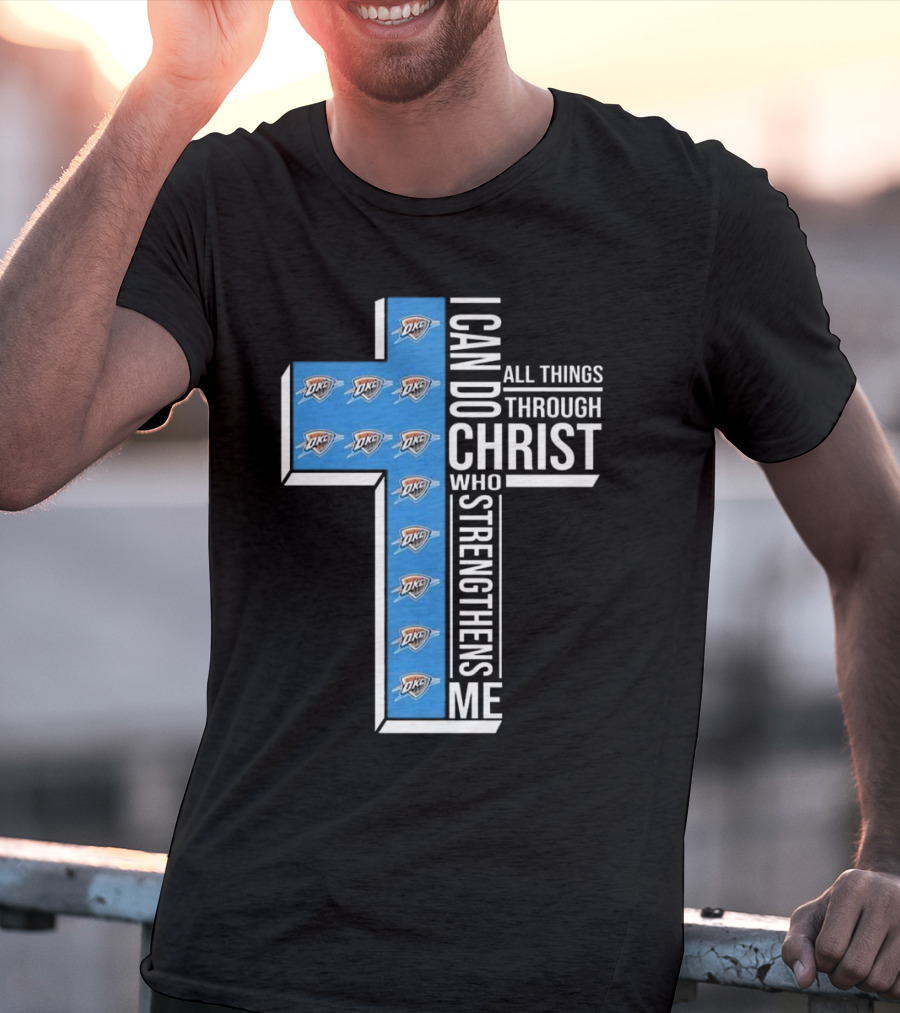 I Can Do All Things Through Christ Who Strengthens Me Oklahoma City Thunder T-Shirt
