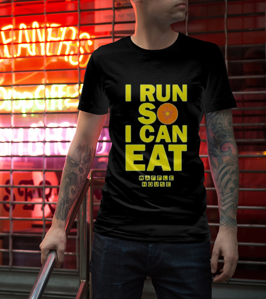 I Run So I Can Eat Waffle House T-Shirt