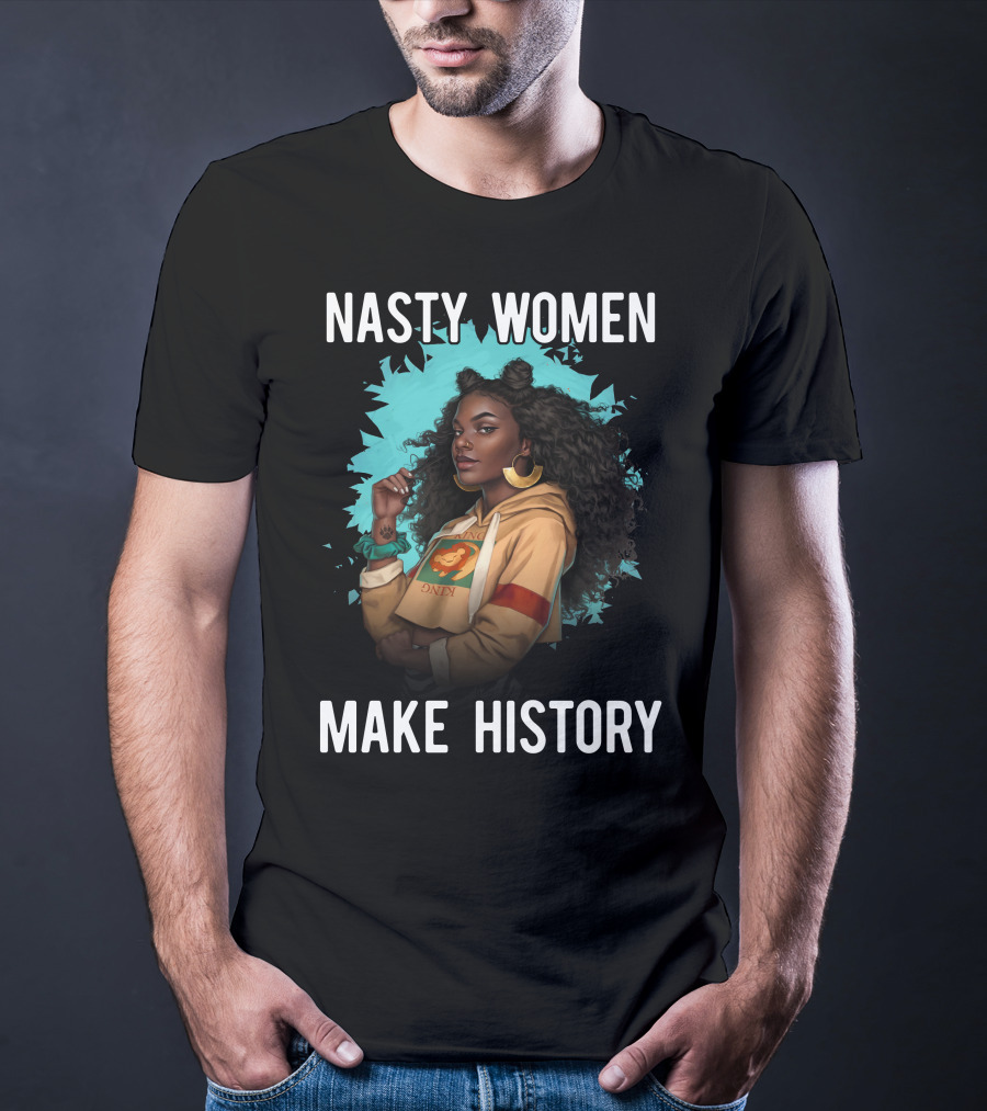 Nasty Women Make History Strong Iconic T-Shirt