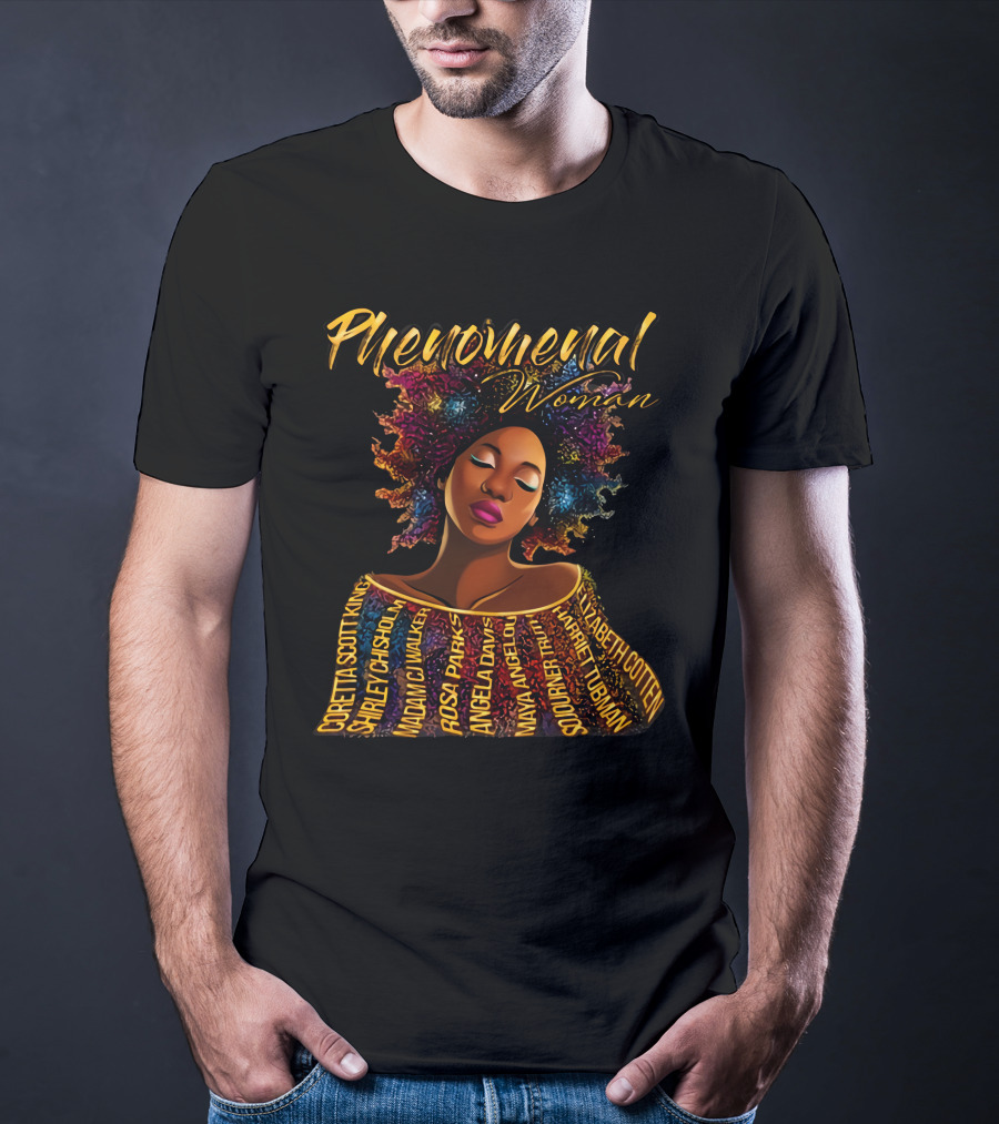 Phenomenal Woman Coretta Scott King Shirley Chisholm Rosa Parks Angela Davis Maya Angelou Harriet Tubman T-Shirt