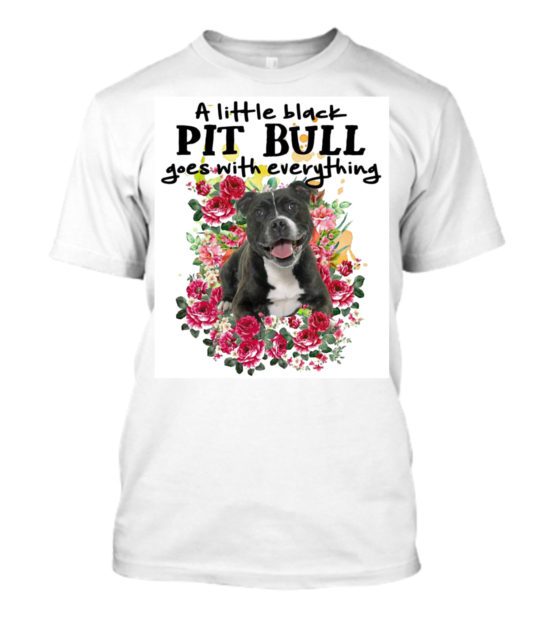 A Little Black Pit Bull Goes With Everything Among Flowers T-Shirt