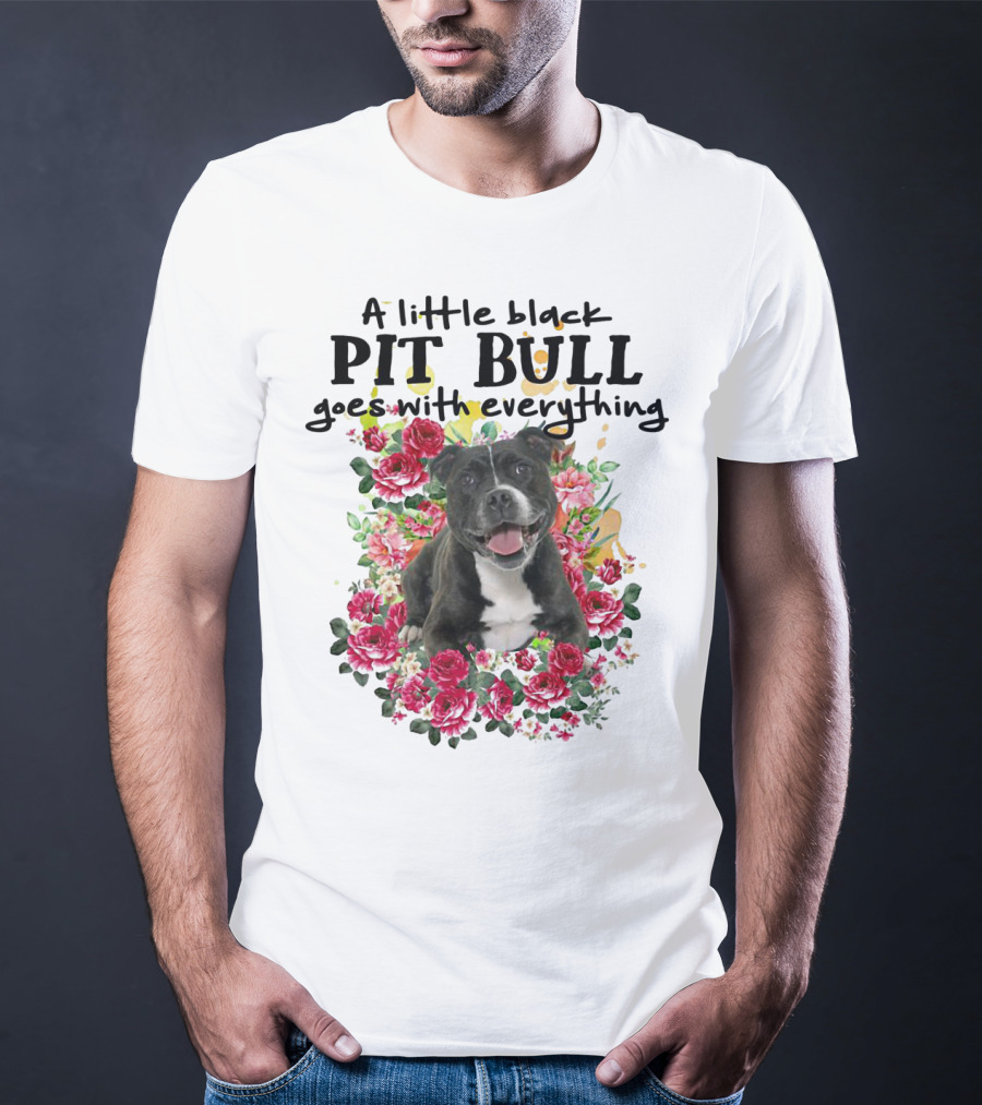 A Little Black Pit Bull Goes With Everything Among Flowers T-Shirt