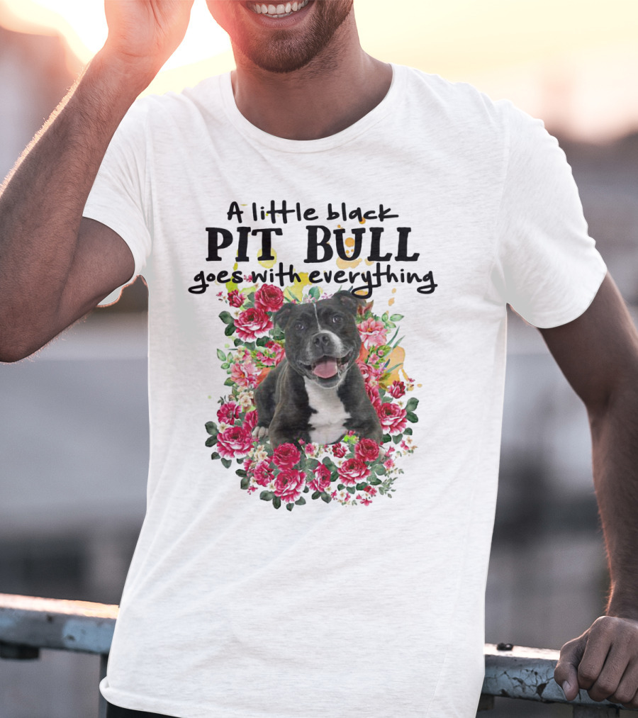 A Little Black Pit Bull Goes With Everything Among Flowers T-Shirt