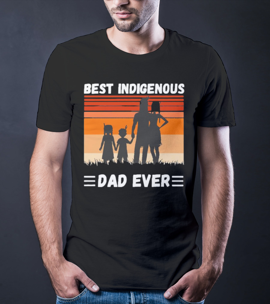 BEST INDIGENOUS DAD EVER Sunset Silhouette Family T-Shirt