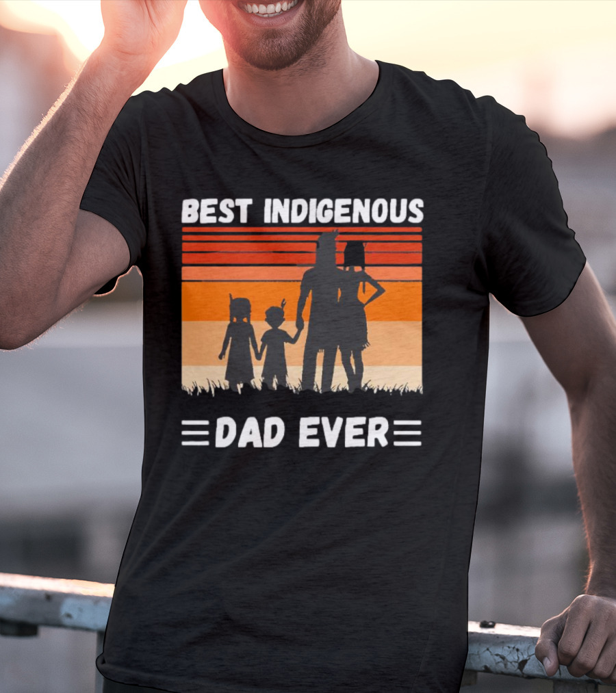BEST INDIGENOUS DAD EVER Sunset Silhouette Family T-Shirt