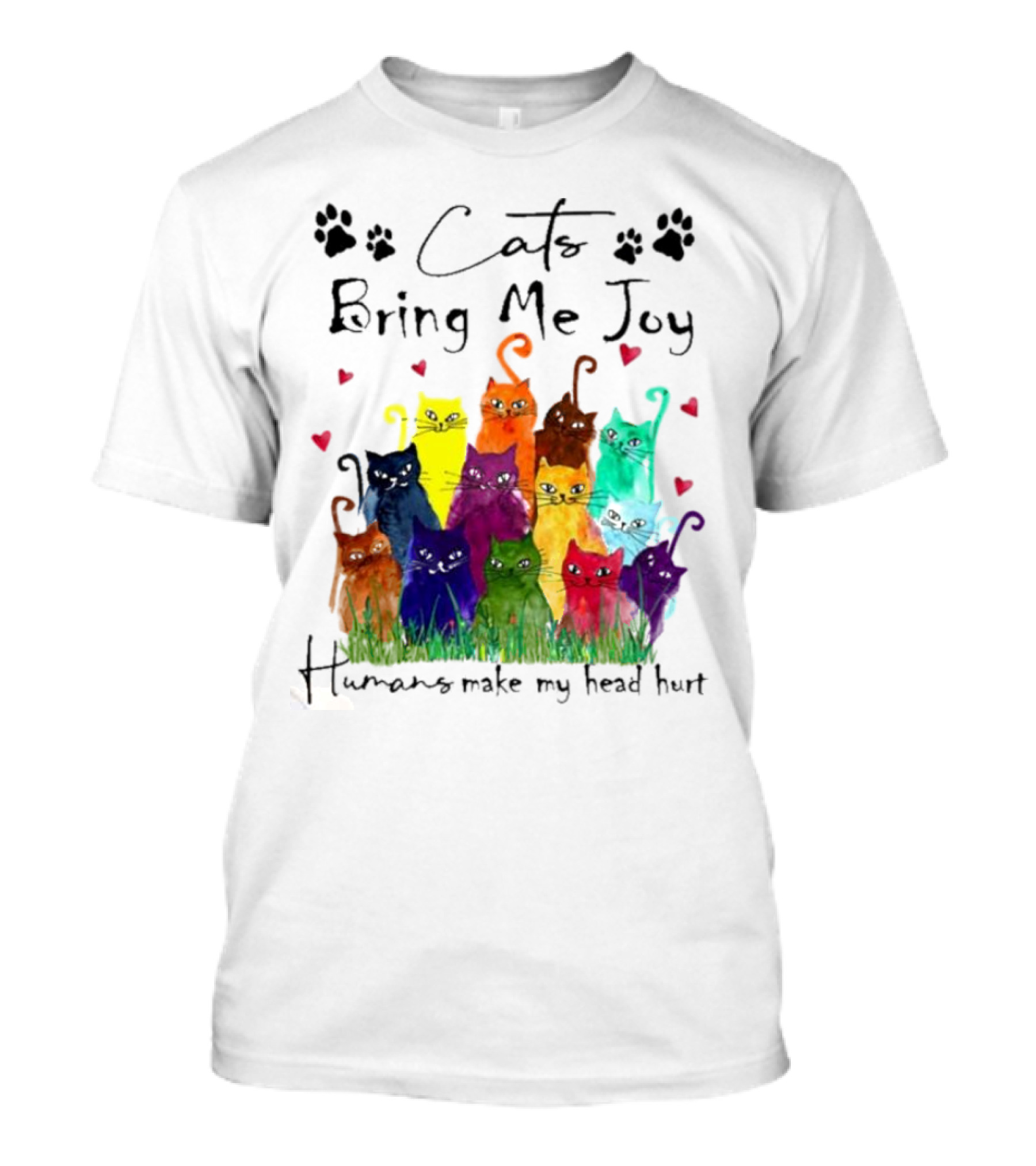 Cats Bring Me Joy Humans Make My Head Hurt Colorful Cats With Hearts T-Shirt