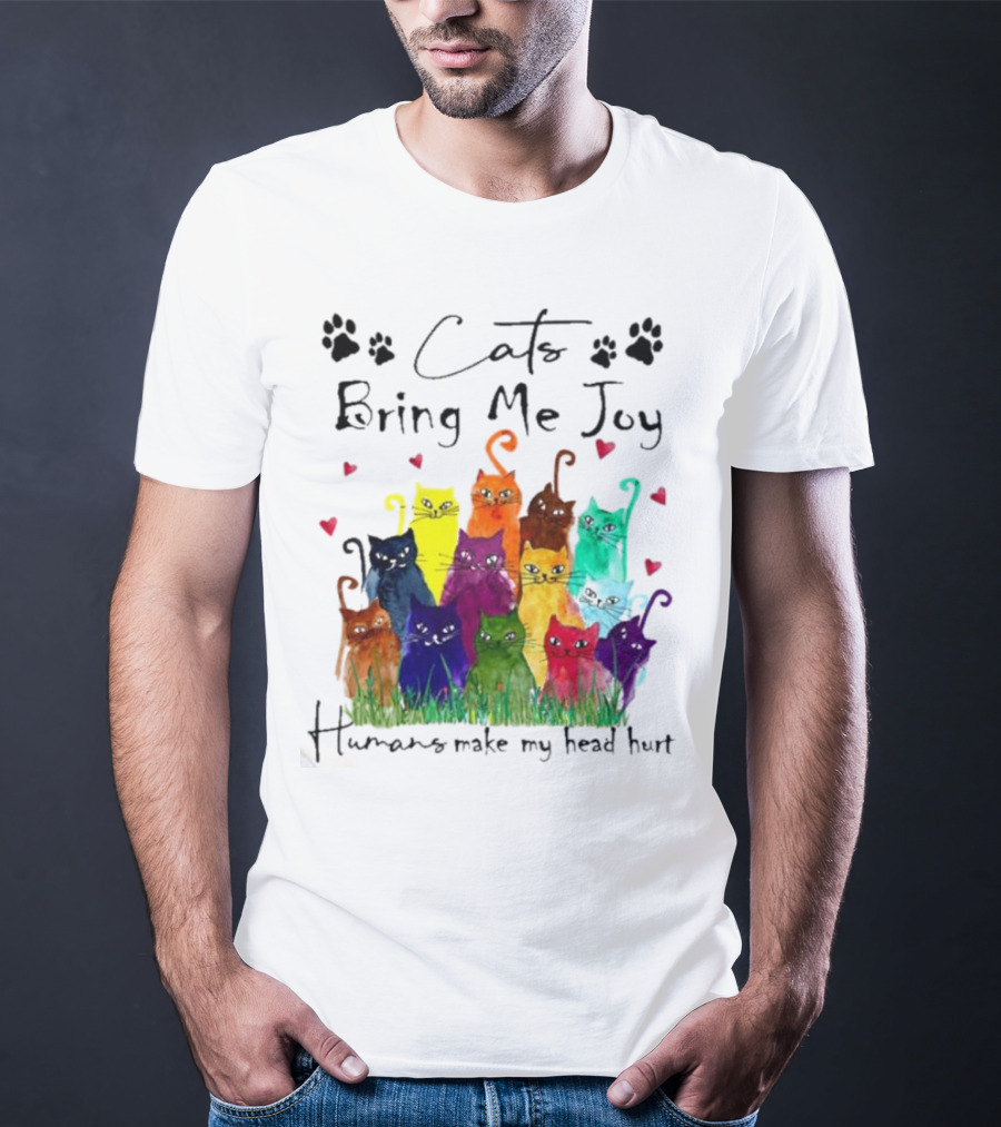 Cats Bring Me Joy Humans Make My Head Hurt Colorful Cats With Hearts T-Shirt