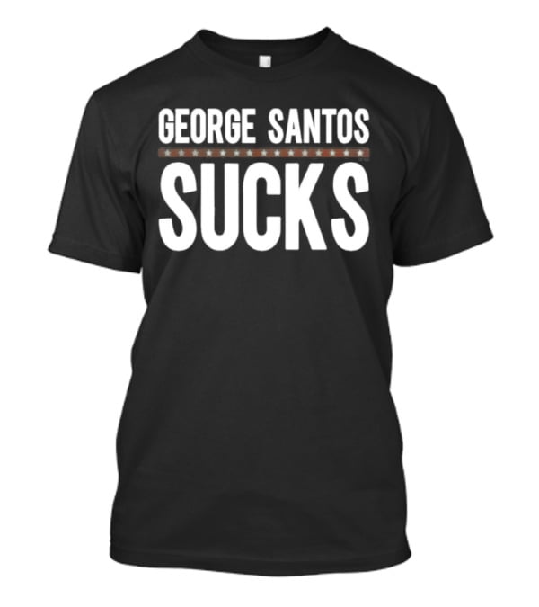 George Santos Sucks T-Shirt