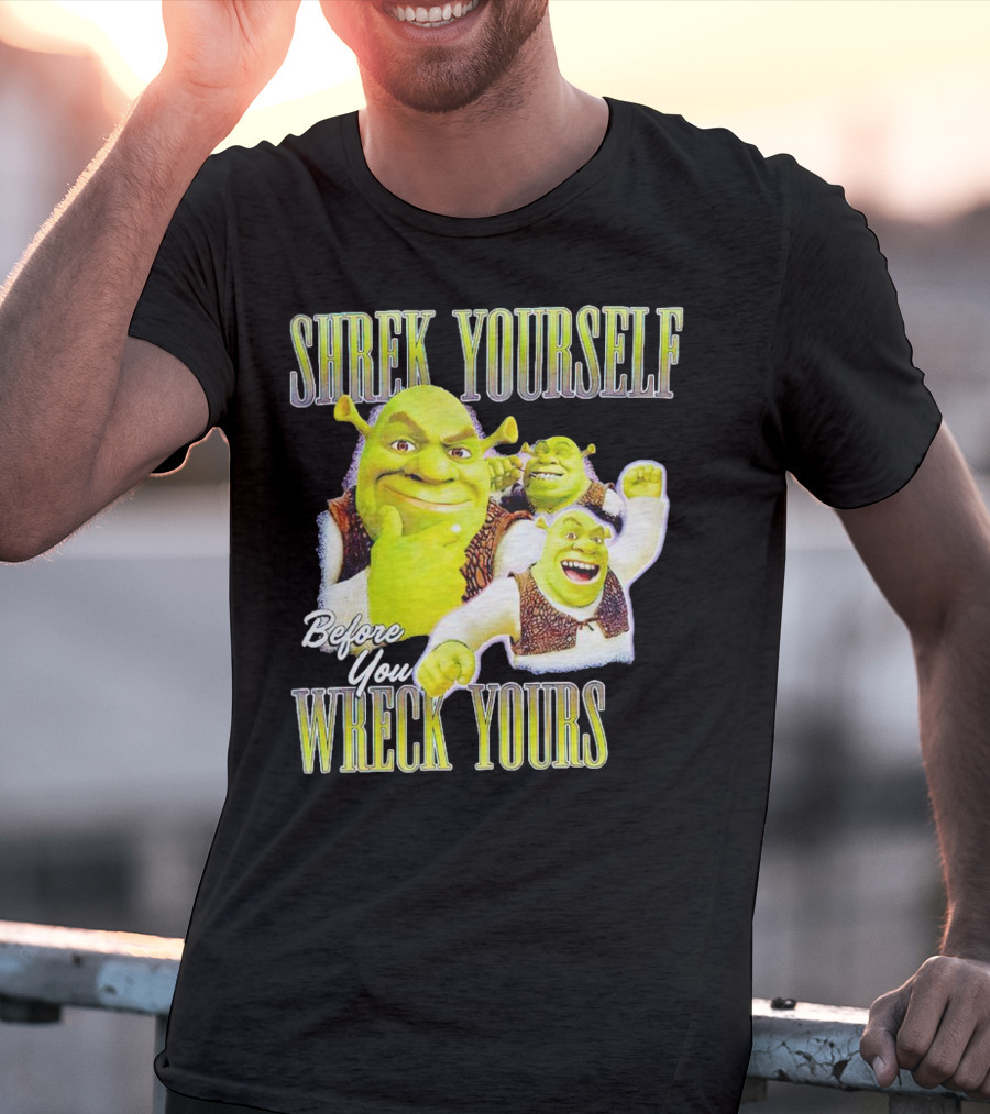 SHREK Yourself Before You Wreck Yours T-Shirt