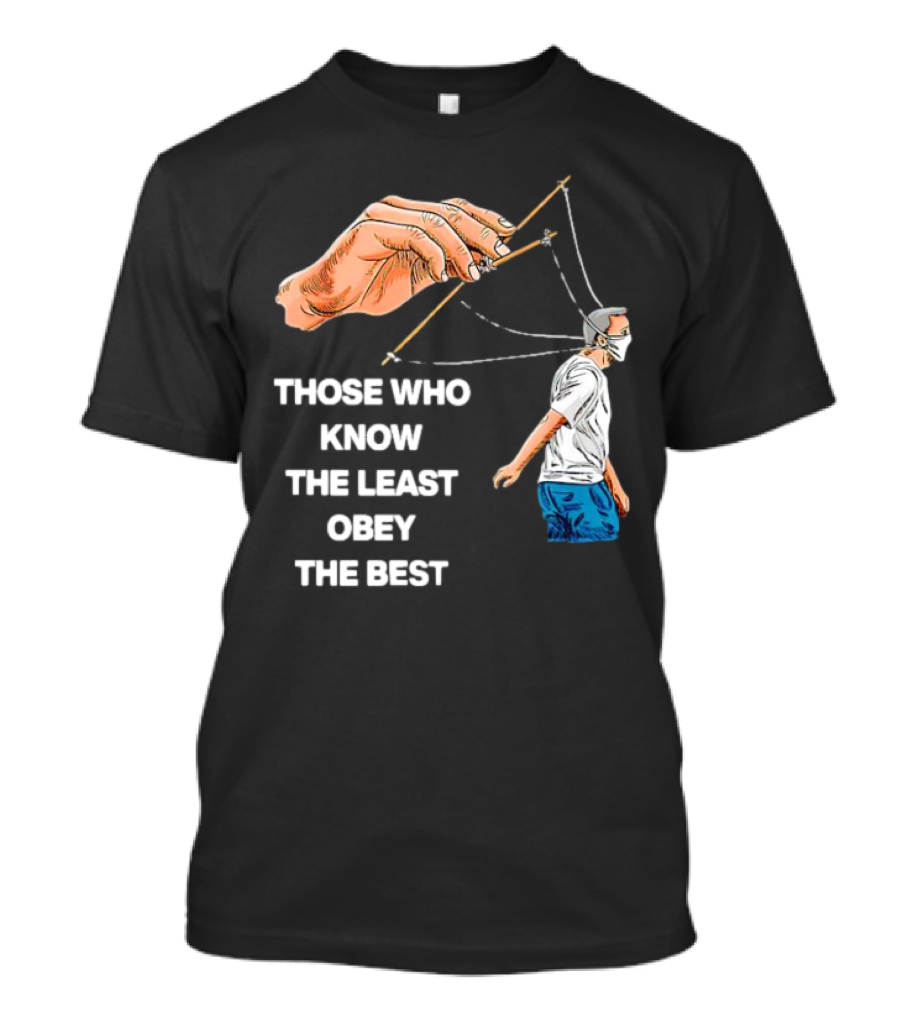 Those Who Know The Least Obey The Best Puppet Master Control Symbolism T-Shirt