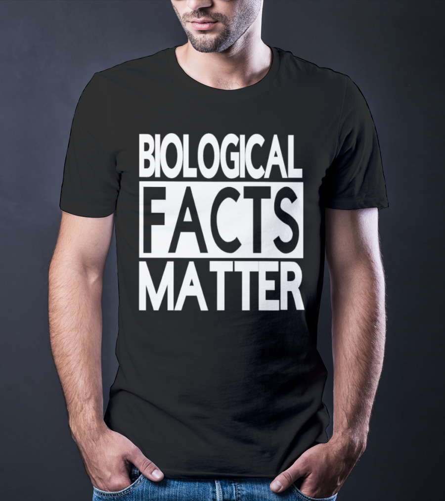 Biological Facts Matter T-Shirt