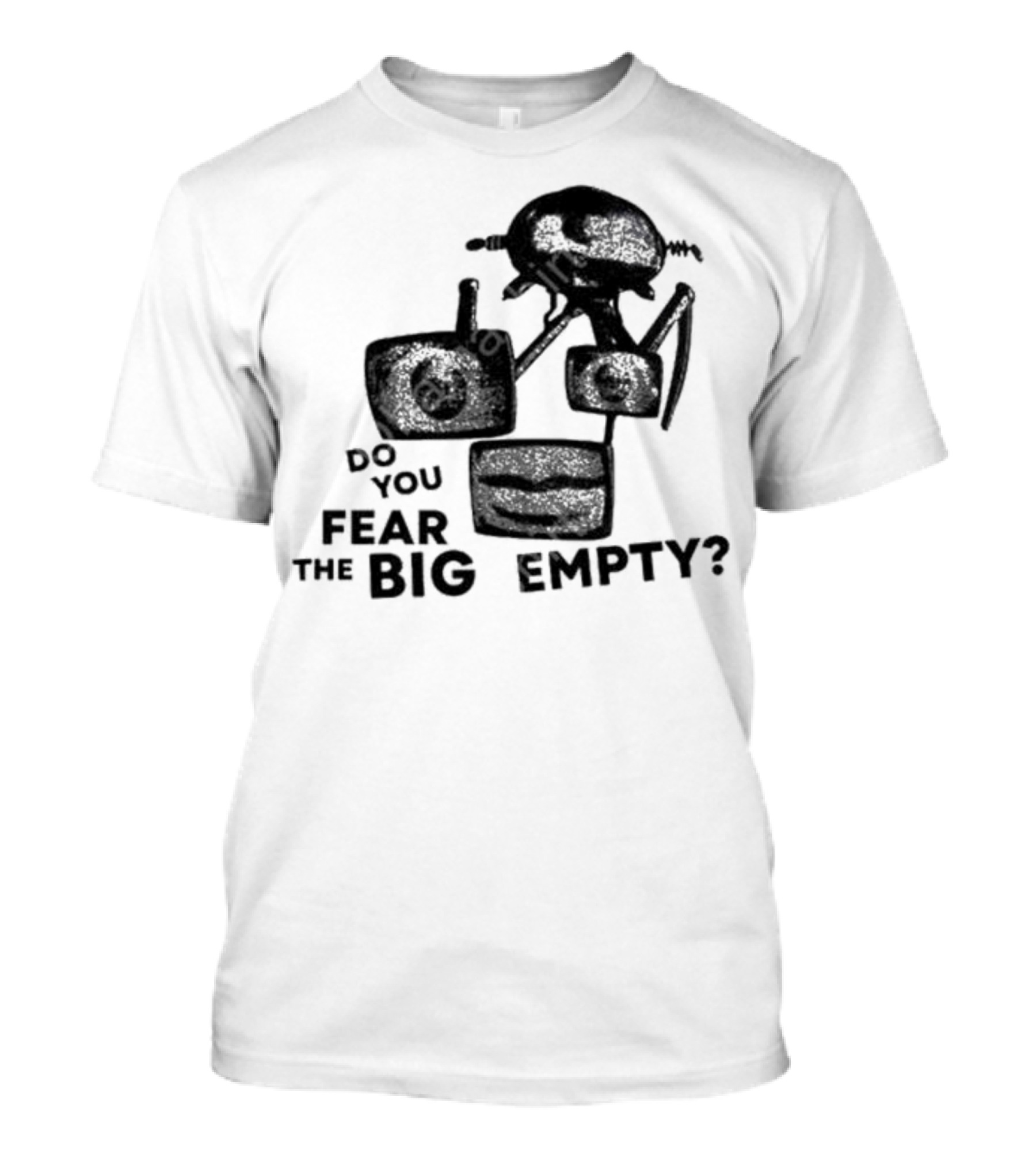 Do You Fear The Big Empty Spaceship And Astronaut T-Shirt