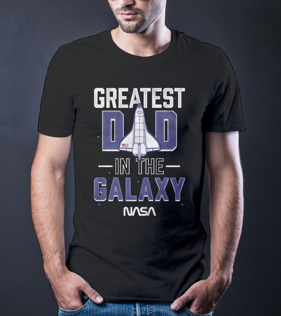 Greatest Dad In The Galaxy NASA Shuttle Space Dad T-Shirt
