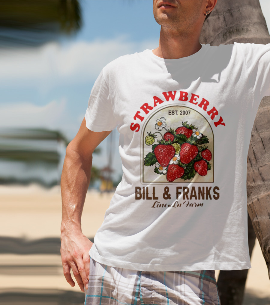 Strawberry Est. 2007 Bill And Franks Live In Love T-Shirt