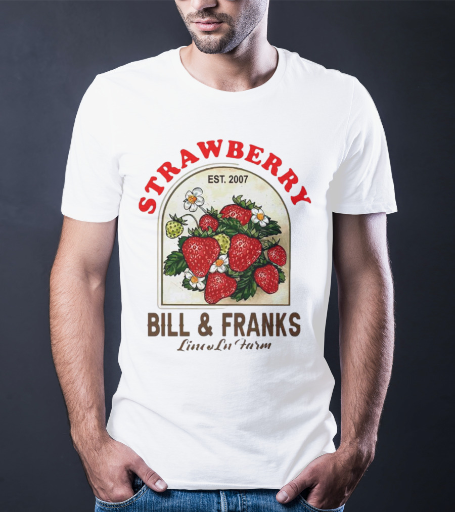Strawberry Est. 2007 Bill And Franks Live In Love T-Shirt