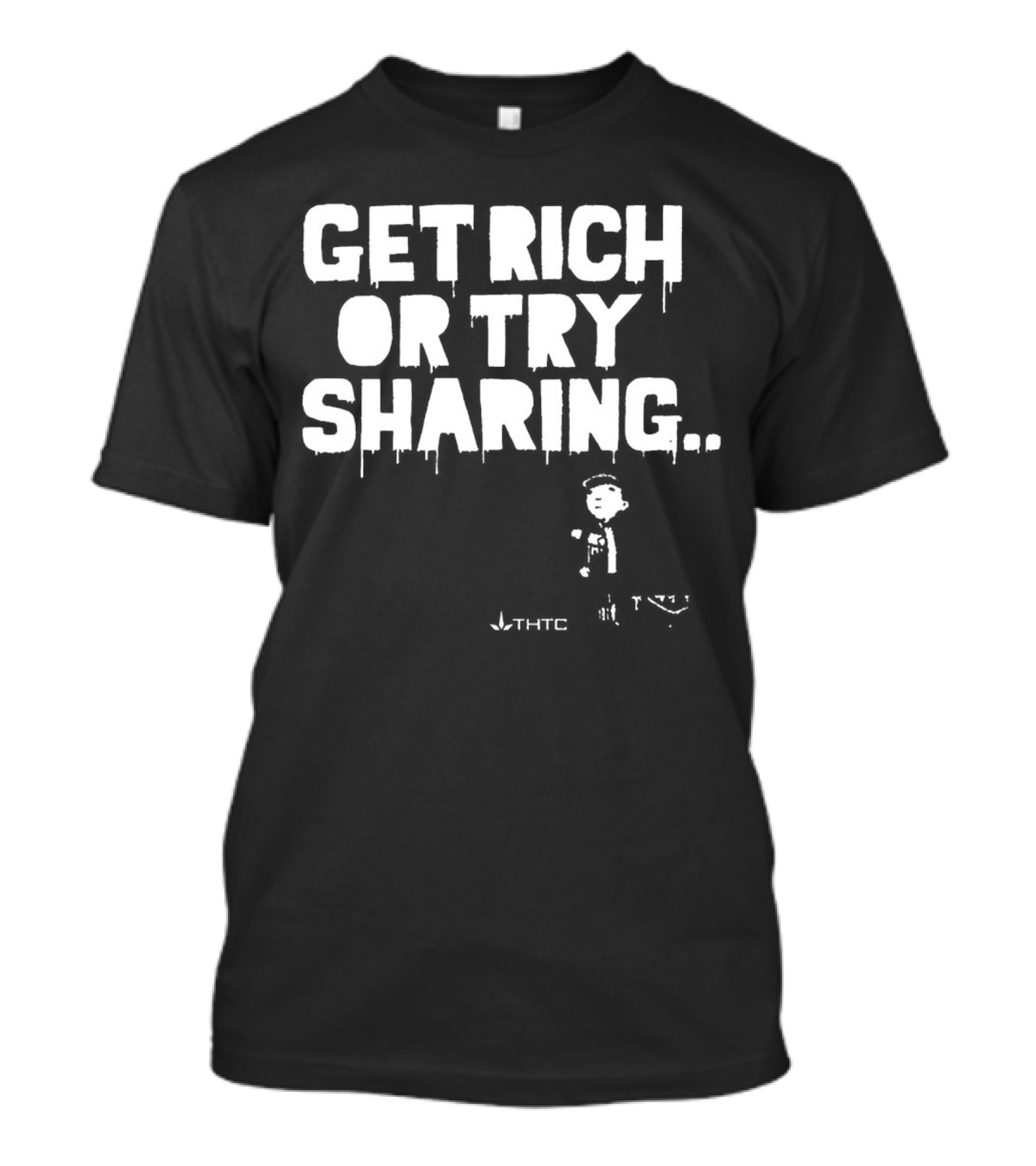 Get Rich Or Try Sharing THTC Hemp T-Shirt