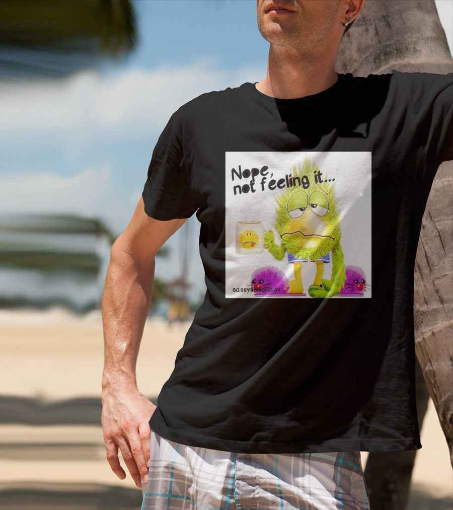 Nope Not Feeling It Sassy Senior Lady Coffee Mug Monster T-Shirt