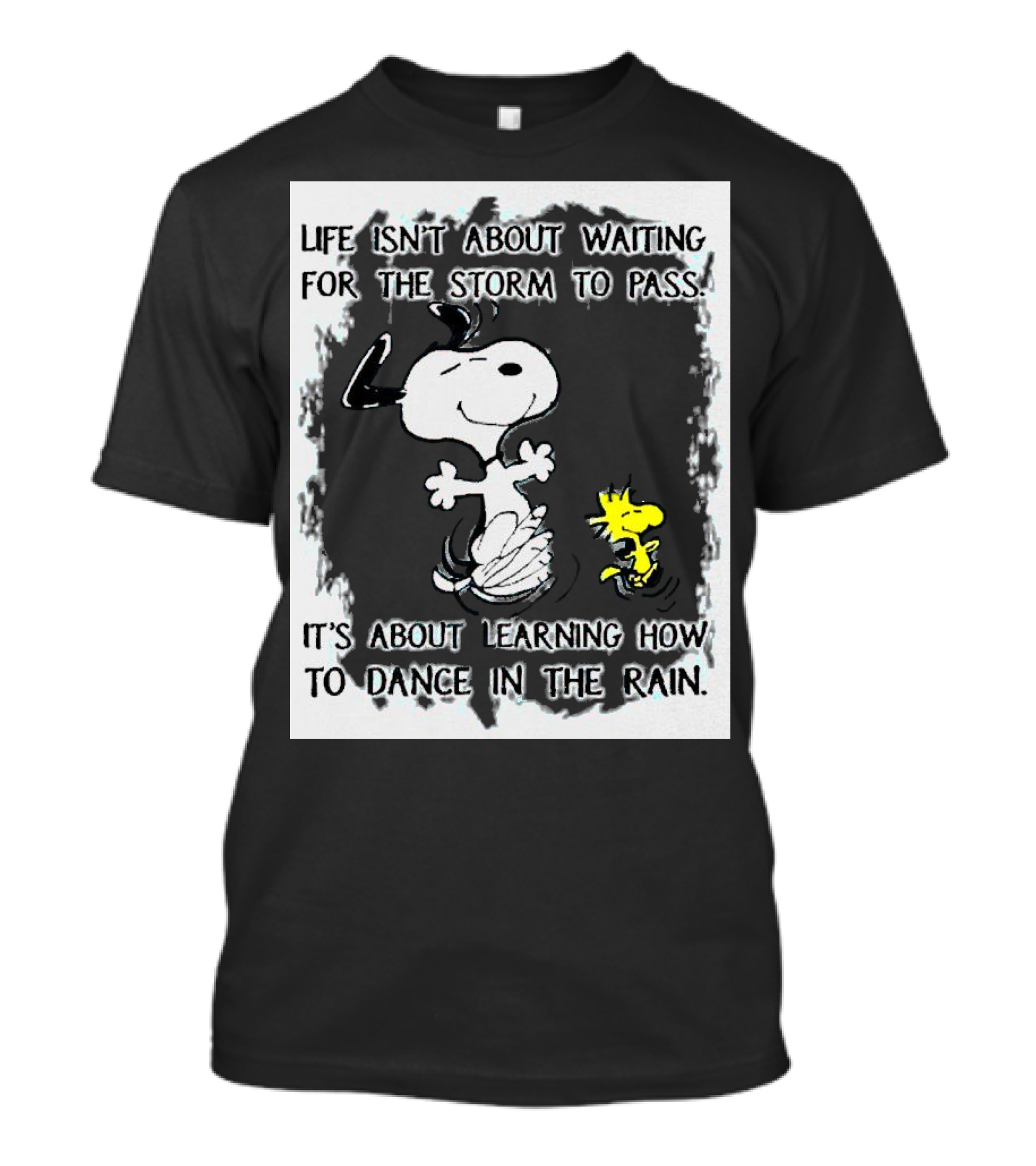 Snoopy Life Isn’t About Waiting For The Storm To Pass Dance In The Rain T-Shirt