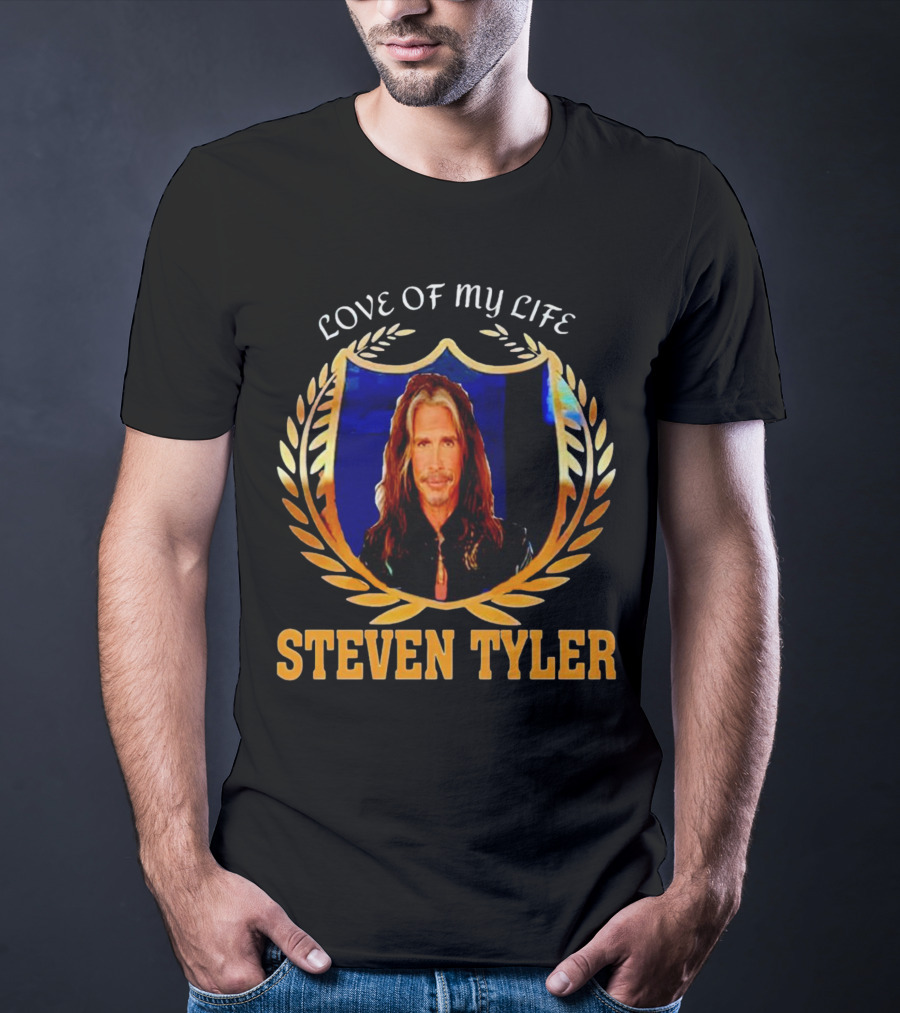 LOVE OF MY LIFE STEVEN TYLER T-Shirt