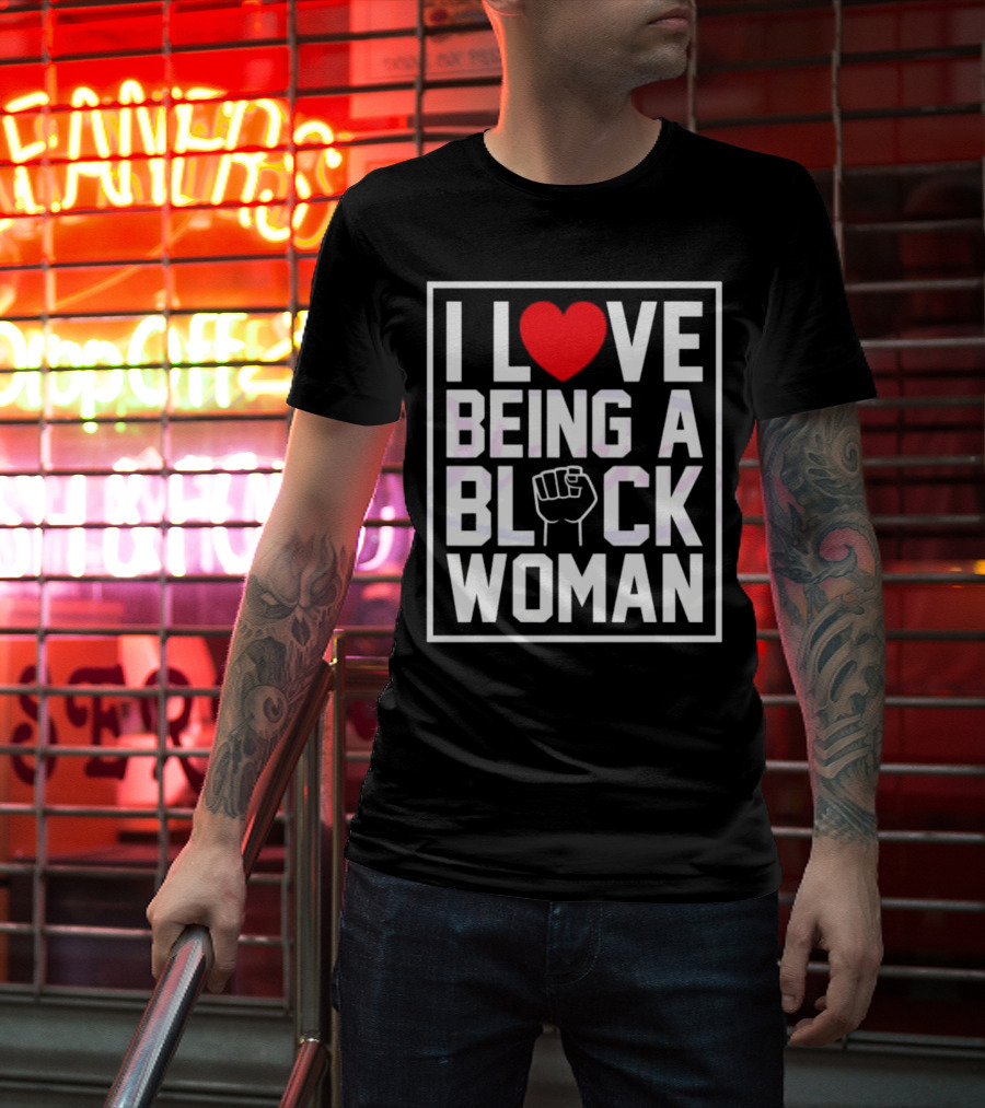 I Love Heart Being A Black Woman With Raised Fist T-Shirt