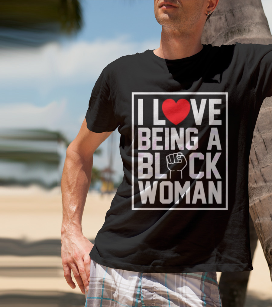I Love Heart Being A Black Woman With Raised Fist T-Shirt