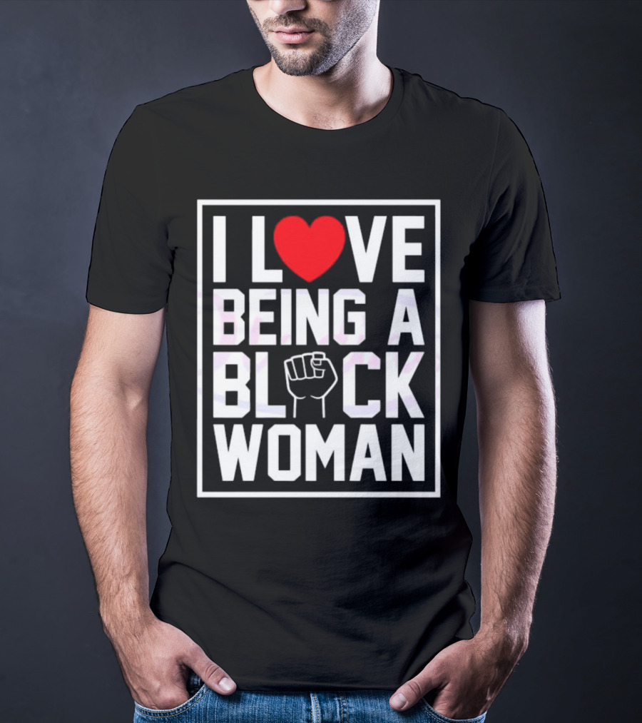 I Love Heart Being A Black Woman With Raised Fist T-Shirt