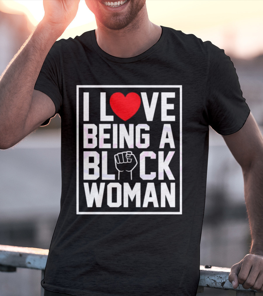 I Love Heart Being A Black Woman With Raised Fist T-Shirt