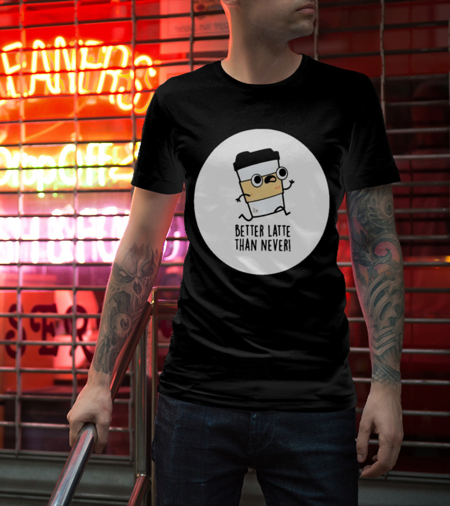 Better Latte Than Never Coffee Cup Character Running T-Shirt