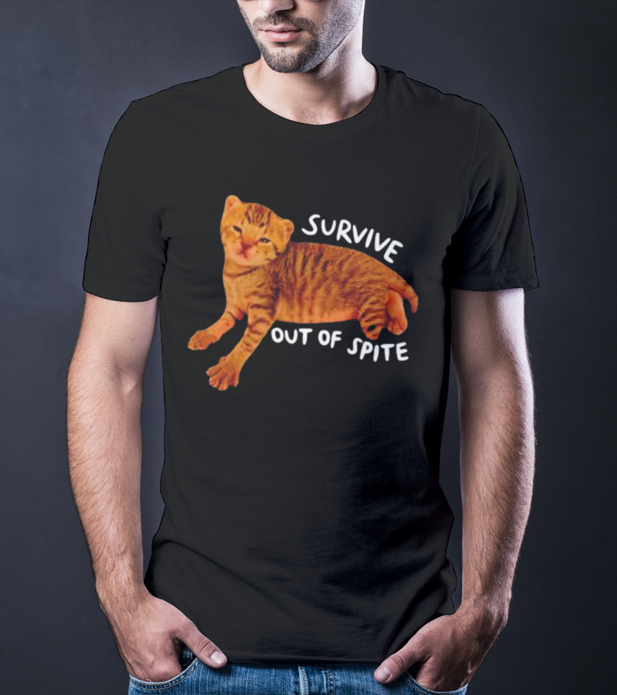 Survive Out Of Spite Cat T-Shirt