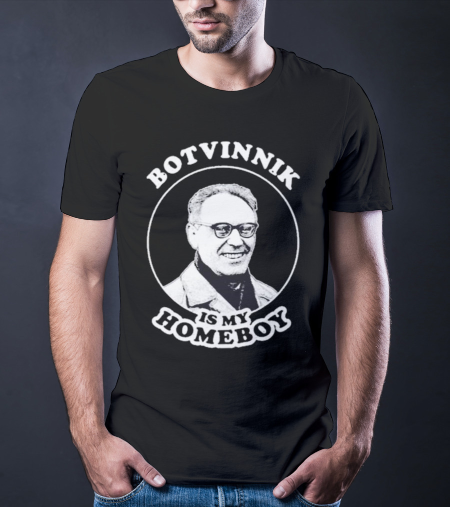 Botvinnik Is My Homeboy Funny Chess Memes For Mikhail Botvinnik Fans T-Shirt