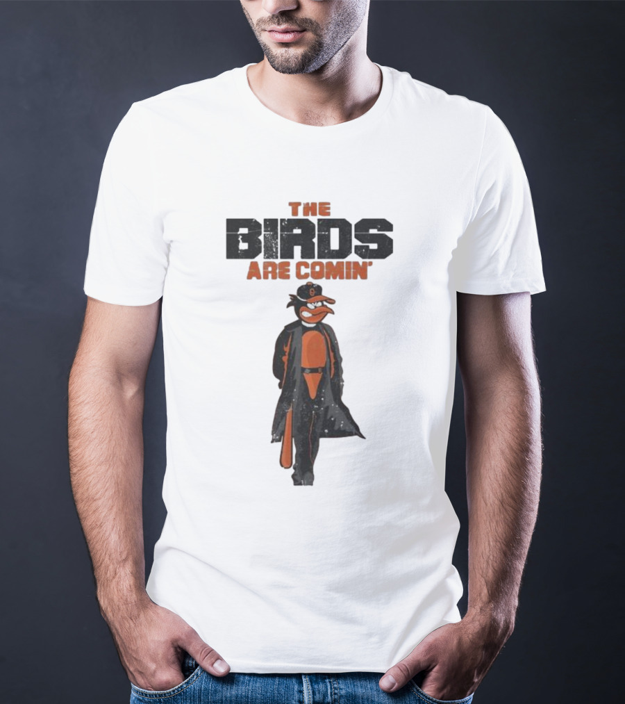 The Birds Are Comin Baltimore Orioles T-Shirt