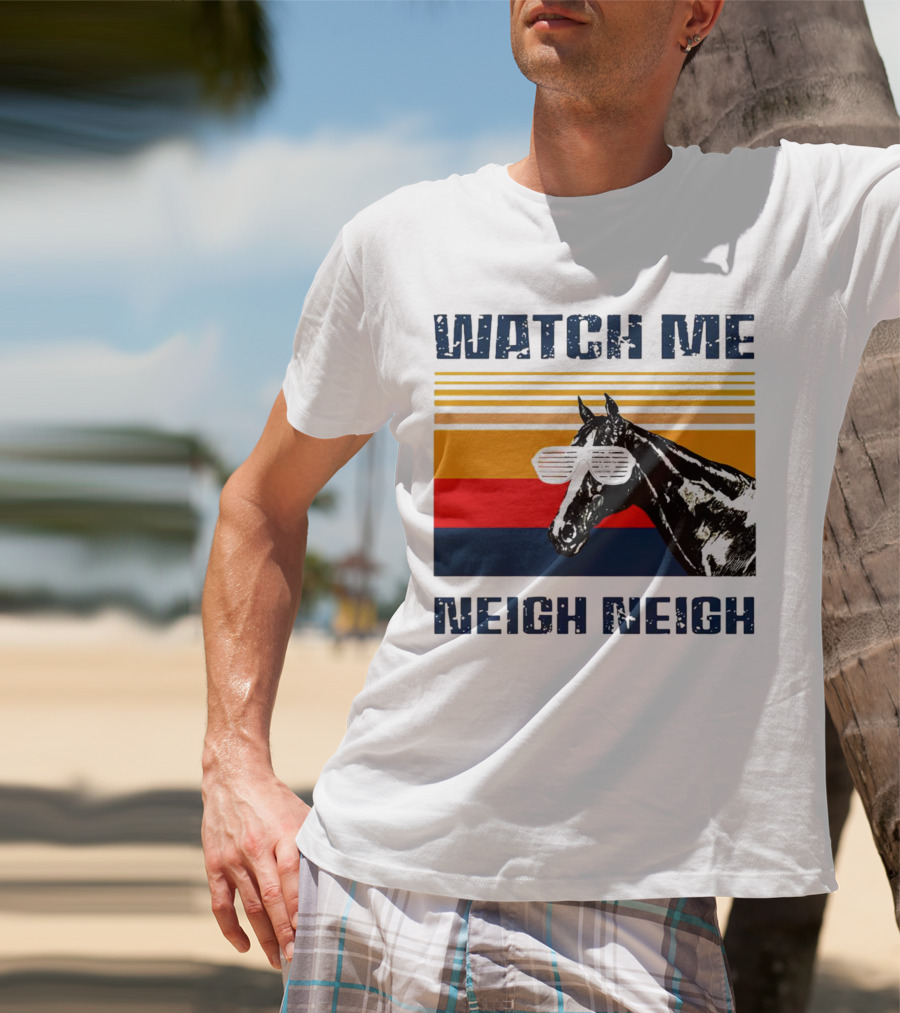 Watch Me Neigh Neigh Vintage Retro Horse Sunglasses T-Shirt