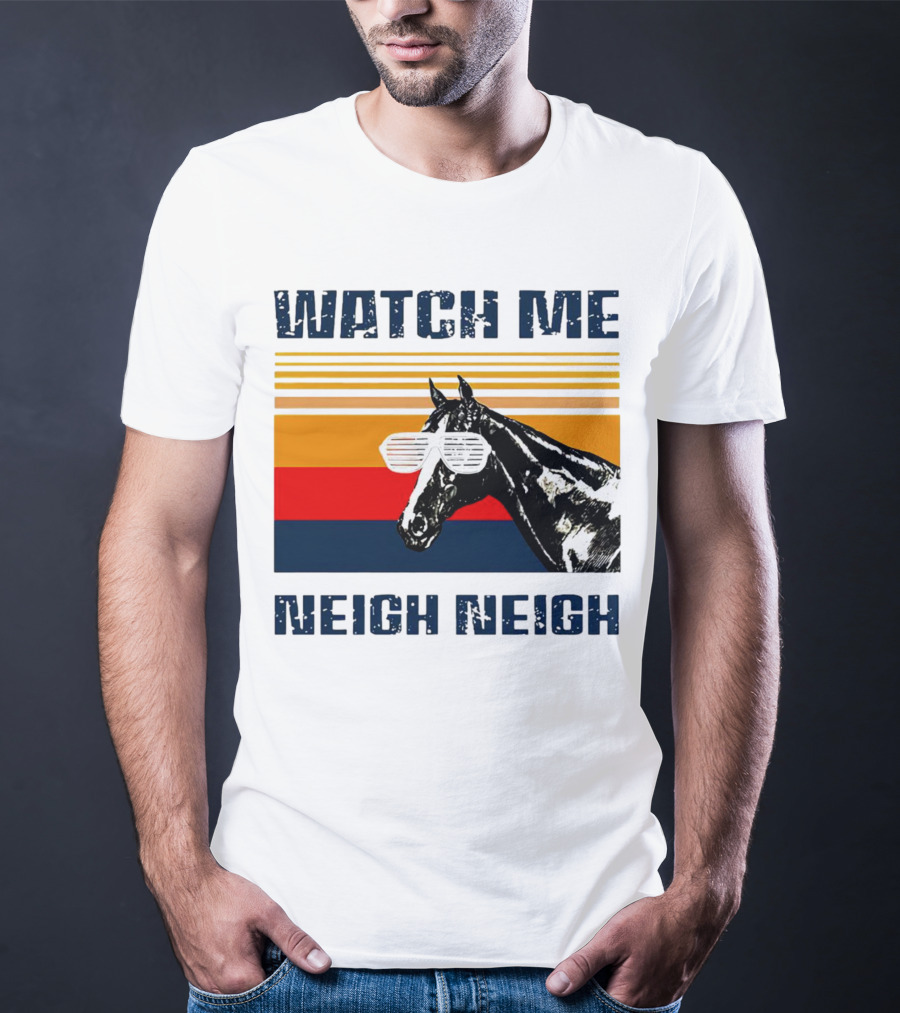 Watch Me Neigh Neigh Vintage Retro Horse Sunglasses T-Shirt