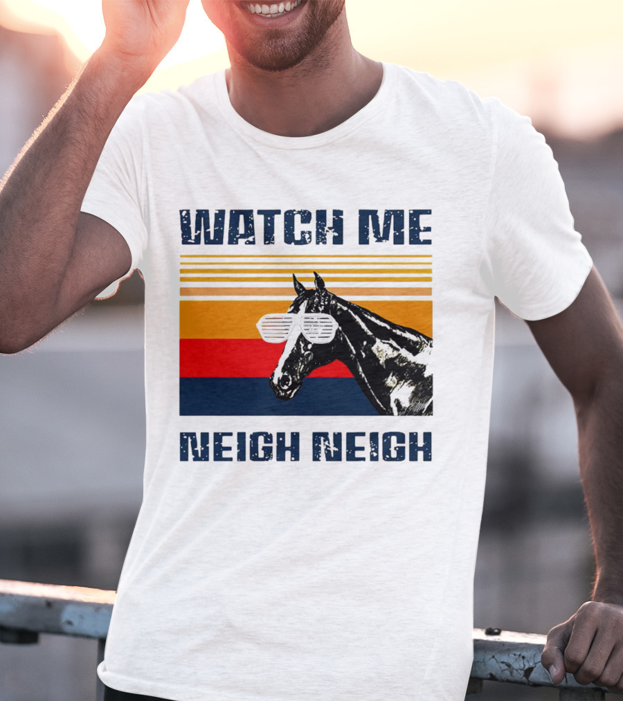 Watch Me Neigh Neigh Vintage Retro Horse Sunglasses T-Shirt