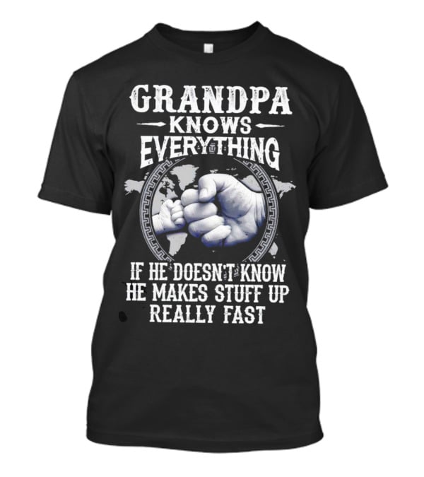 Grandpa Knows Everything If He Doesn't Know He Makes Stuff Up Really Fast Fist Bump Map Background T-Shirt