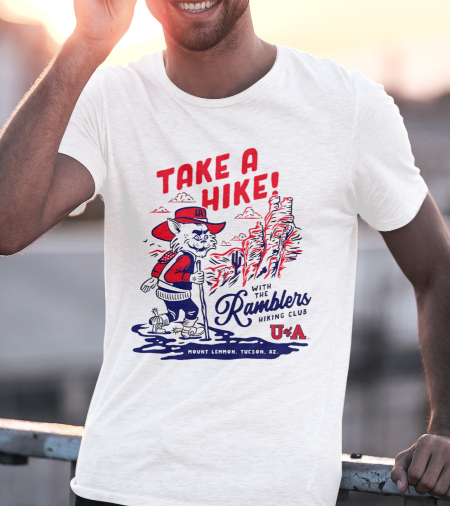 Take A Hike With The Ramblers Hiking Club Mount Lemmon Tucson AZ U Of A T-Shirt