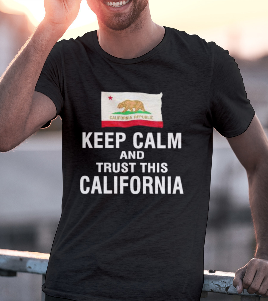 Keep Calm And Trust This California Republic Flag T-Shirt