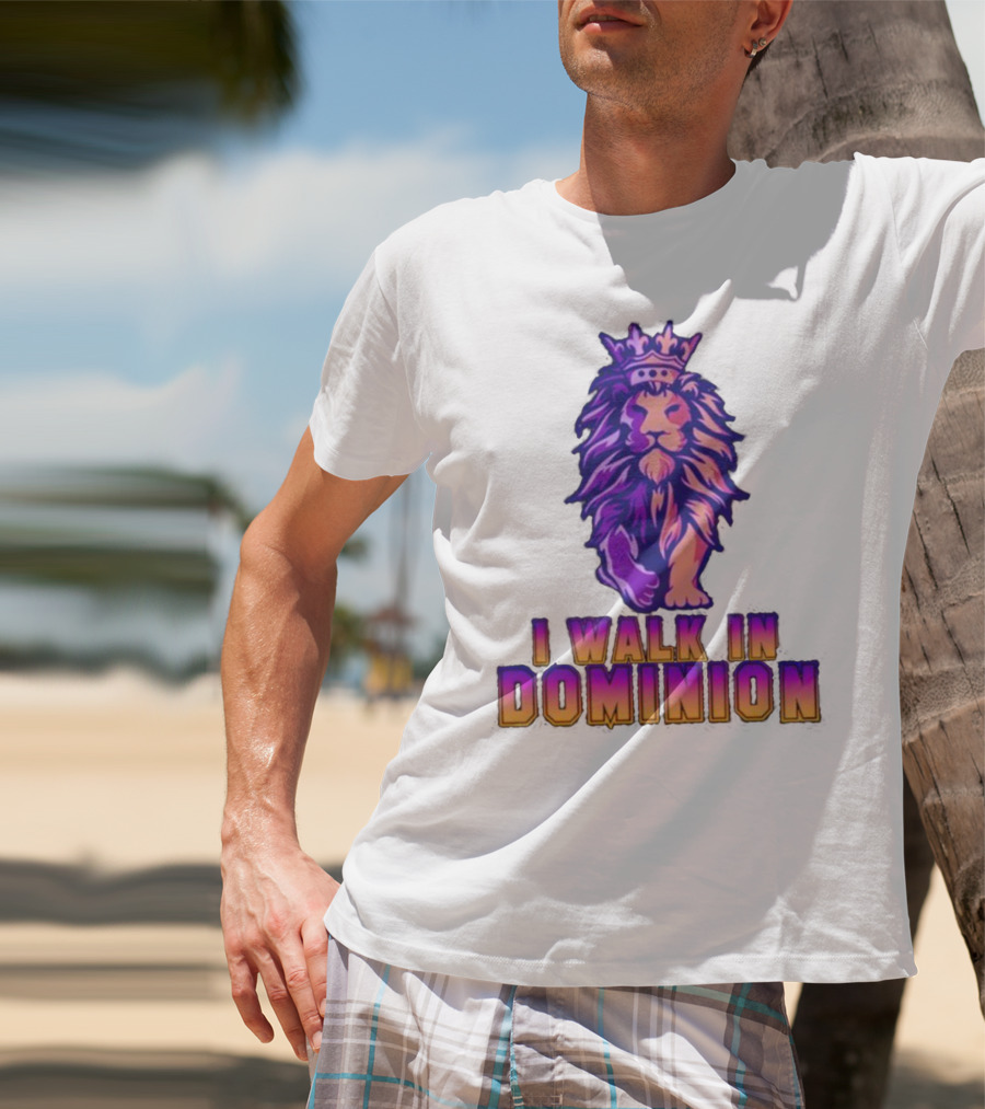 I Walk In Dominion Crowned Lion T-Shirt