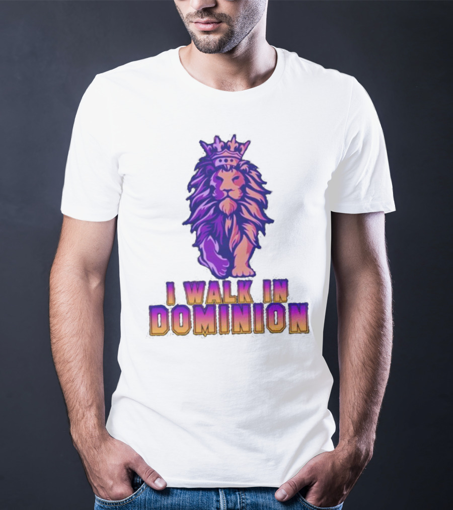 I Walk In Dominion Crowned Lion T-Shirt