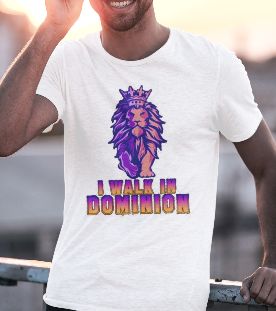 I Walk In Dominion Crowned Lion T-Shirt