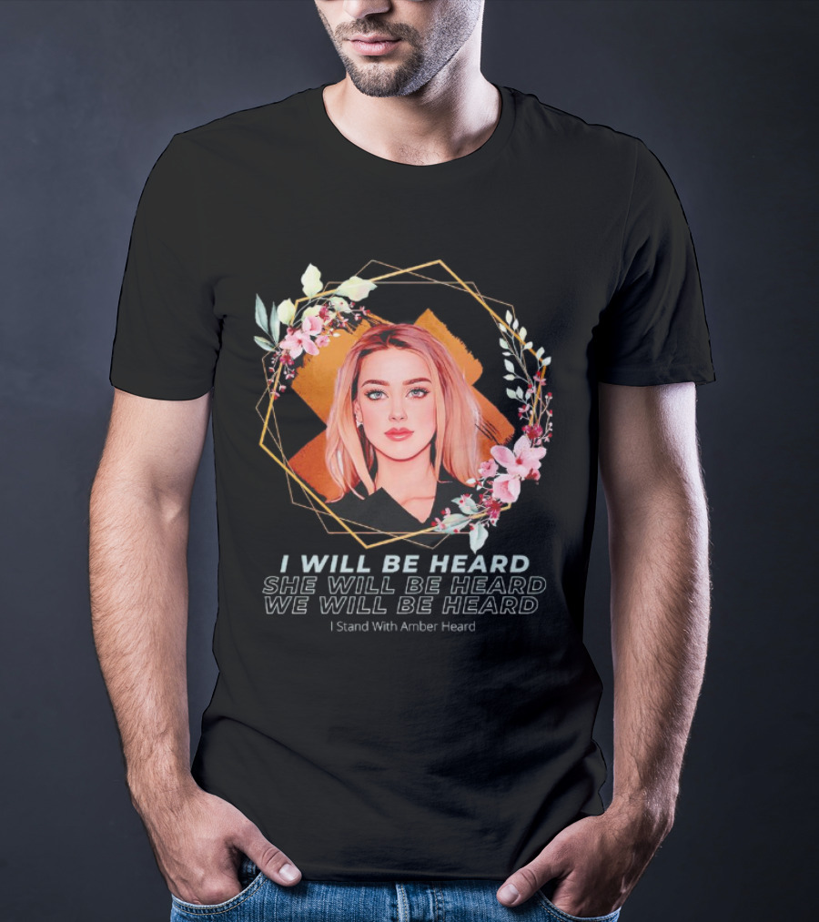 I Will Be Heard She Will Be Heard We Will Be Heard I Stand With Amber Heard Floral T-Shirt