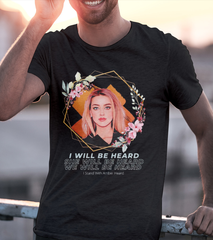 I Will Be Heard She Will Be Heard We Will Be Heard I Stand With Amber Heard Floral T-Shirt