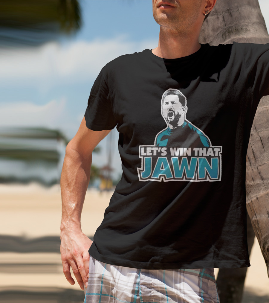Nick Sirianni Let’s Win That Jawn Philadelphia Eagles Motivational T-Shirt