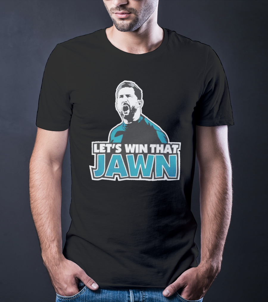 Nick Sirianni Let’s Win That Jawn Philadelphia Eagles Motivational T-Shirt