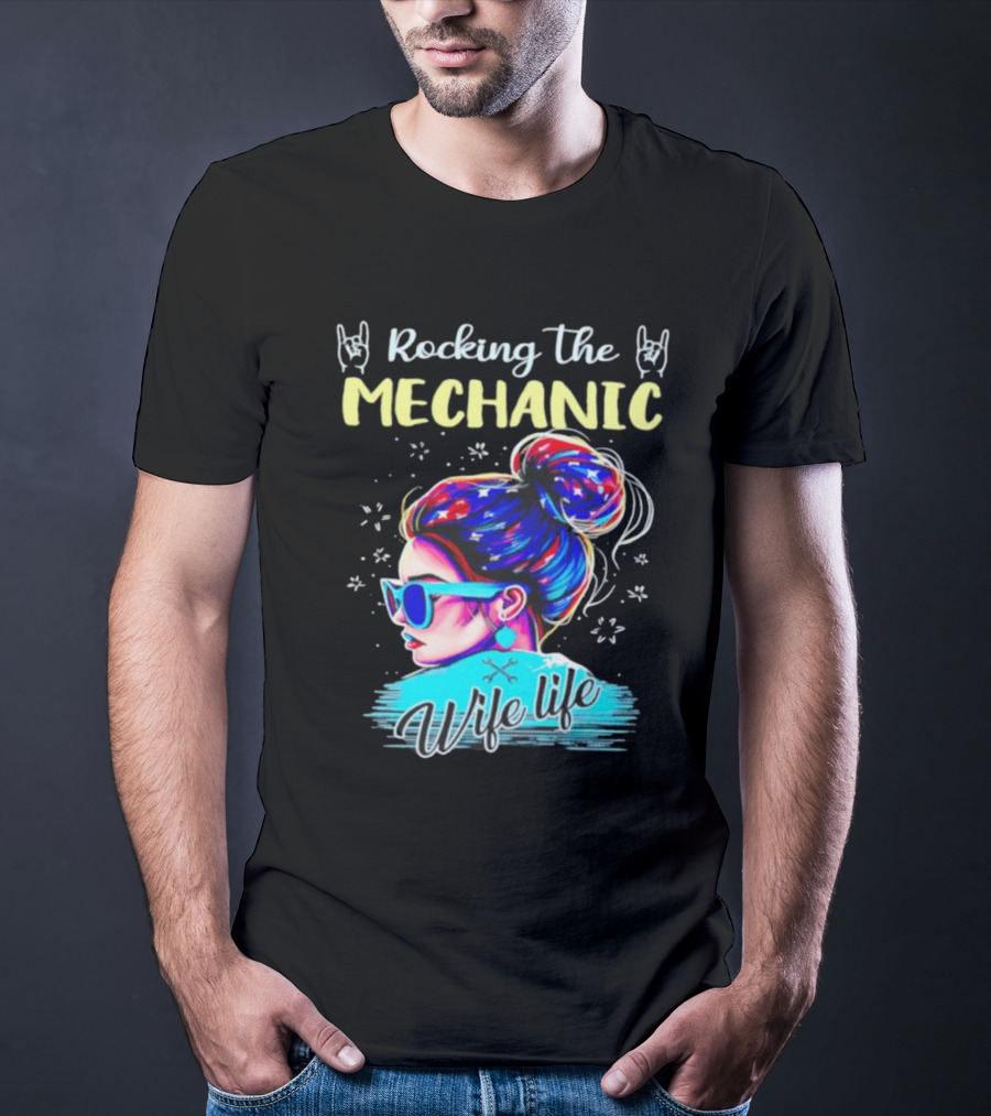 Rocking The Mechanic Wife Life With Colorful Hair And Sunglasses T-Shirt